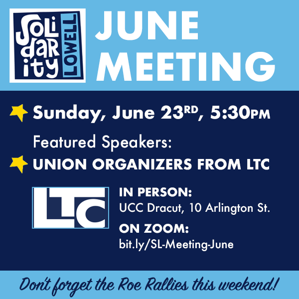 Graphic advertising the June meeting of Solidarity Lowell, featuring presenters from Lowell TeleMedia Center (LTC) and a reminder to attend Roe Rallies this weekend